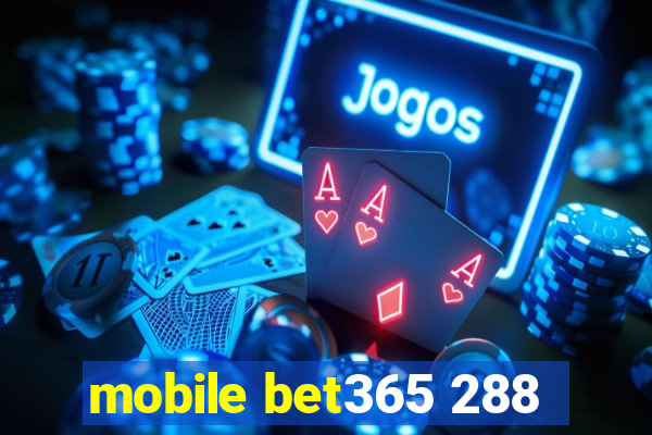 mobile bet365 288